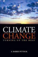 A Barrie Pittock: Climate Change: Turning Up the Heat